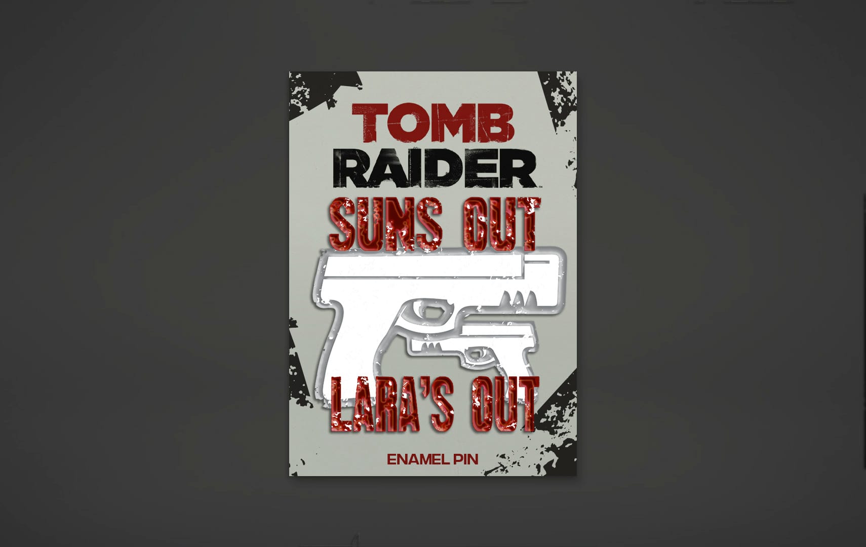 Preliminary enamel pin design that has Lara Croft's iconic dual pistols with the phrase "Suns Out Lara's Out" on it.