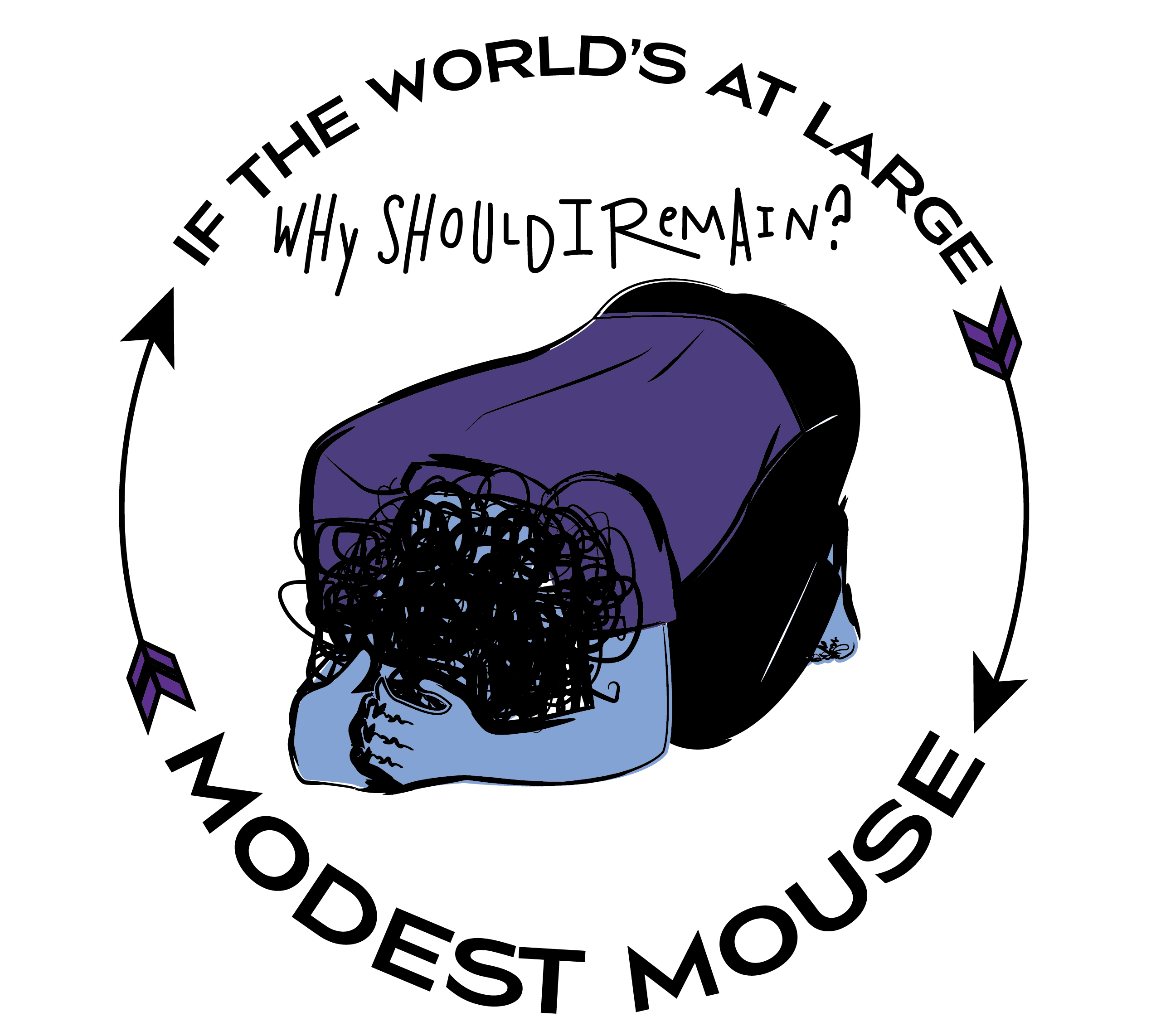 "If the world's at large why should I remain" with a drawing of a character holding their head. alternate design.