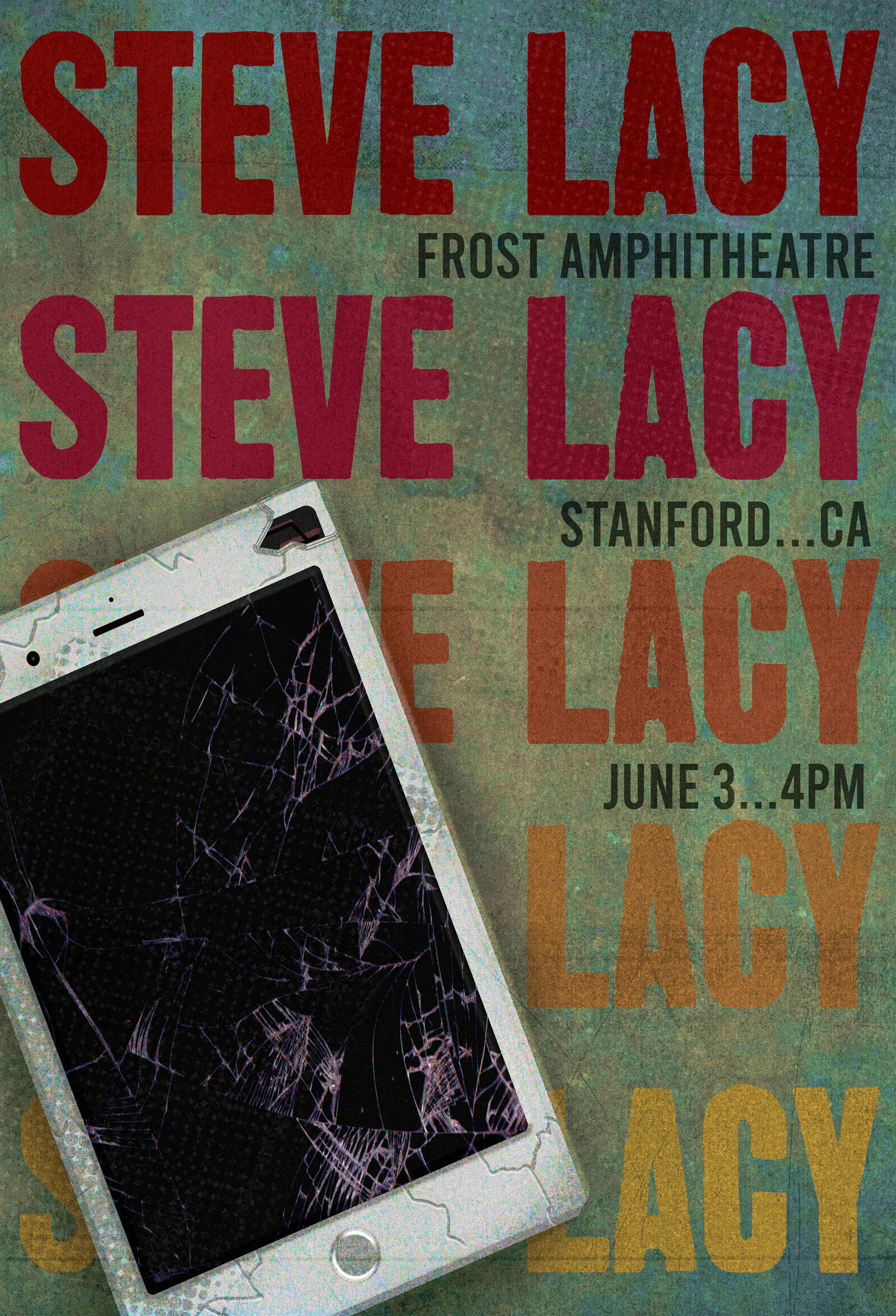 Gig poster I made for the music artist Steve Lacy. It repeats his name 5 times in different colors on in the background with the time and date in between it. There's a broken phone on top.